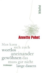 Annette Pehnt - Man kann sich auch wortlos aneinander gewöhnen, das muss gar nicht lange dauern