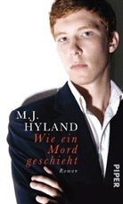 M. J. Hyland, M.J. Hyland - Wie ein Mord geschieht