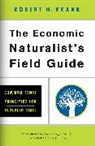 Robert Frank, Robert H. Frank - Economic Naturalist s Field Guide Common Sense Principles for