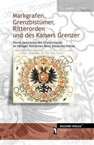 Markus Ritter - Markgrafen, Grenzbistümer, Ritterorden und des Kaisers Grenzer