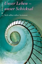 J. W. Schneider, Johannes W Schneider, Johannes W. Schneider - Unser Leben - unser Schicksal