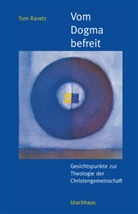 Tom Ravetz, Michael Bruhn, Heide Anna Colsmann - Vom Dogma befreit