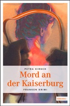 Petra Kirsch - Mord an der Kaiserburg