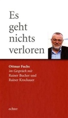 Rainer Bucher, Ottmar Fuchs, Rainer Krockauer - Es geht nichts verloren