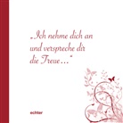 Bistum Essen Dezernat Pastoral, Bistu Essen  Referat "Sakramente  Verk - Ich nehme dich an und verspreche dir die Treue