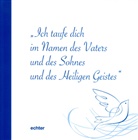 Bistum Essen Dezernat Pastoral, Bistu Essen  Referat "Sakramente  Verk, Bistu Essen Dezernat Pastoral - Ich taufe dich im Namen des Vaters und des Sohnes und des Heiligen Geistes