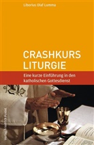 Liborius O Lumma, Liborius O. Lumma, Liborius Olaf Lumma - Crashkurs Liturgie