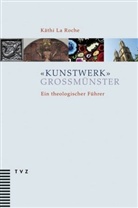 Christof Hirtler, Käthi La Roche, Käthi LaRoche, Christof Hirtler, Andreas Mossner - »Kunstwerk« Grossmünster
