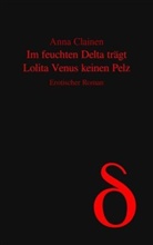 Anna Clainen - Im feuchten Delta trägt Lolita Venus keinen Pelz