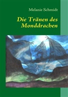 Melanie Schmidt - Die Tränen des Monddrachen