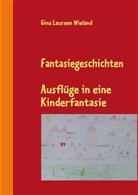 Gina L Wieland, Gina Laureen Wieland, Thoma Wieland, Thomas Wieland - Fantasiegeschichten