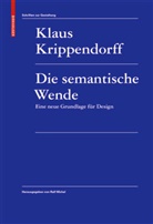 Klaus Krippendorff, Ral Michel, Ralf Michel - Die semantische Wende. Eine neue Grundlage f&uuml;r Design