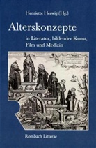 Henriette Herwig - Alterskonzepte in Literatur, bildender Kunst, Film und Medizin