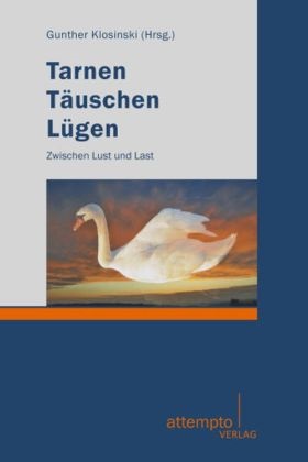 Gunther Klosinski, Gunter Klosinski, Gunthe Klosinski, Gunther Klosinski - Tarnen - Täuschen - Lügen - Zwischen Lust und Last