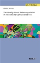 Claudia di Luzio, Claudia di Luzio - Vielstimmigkeit und Bedeutungsvielfalt im Musiktheater von Luciano Berio