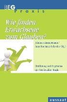 Anna-Konstanze Schröder, Johannes Zimmermann - Wie finden Erwachsene zum Glauben?