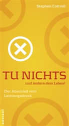Stephen Cottrell, Cottrell  Stephen - Tu nichts und ändere dein Leben!