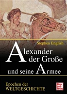 Stephen English - Alexander der Große und seine Armee