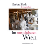 Gerhard Roth - Im unsichtbaren Wien