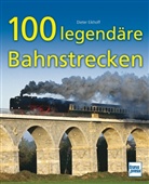 Dieter Eikhoff - 100 legendäre Bahnstrecken