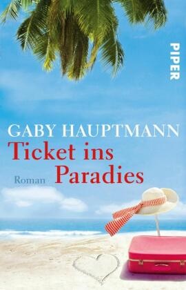 Gaby Hauptmann - Ticket ins Paradies - Roman. Originalausgabe