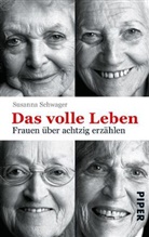 Susanna Schwager, Susanne Schwager, Marcel Studer - Das volle Leben: Frauen über achtzig erzählen
