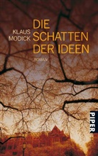 Klaus Modick - Die Schatten der Ideen