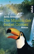 Julia Alvarez - Die Mission der Isabel Gómez