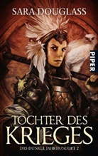 Sara Douglass - Das dunkle Jahrhundert - Tochter des Krieges
