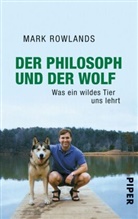 Mark Rowlands - Der Philosoph und der Wolf