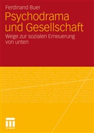 Ferdinand Buer, Ferdinand (Prof. Dr.) Buer - Psychodrama und Gesellschaft