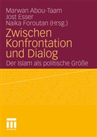 Marwan Abou-Taam, Jos Esser, Jost Esser, Naika Foroutan - Zwischen Konfrontation und Dialog