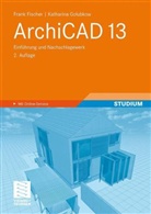 Frank Fischer, Katharina Golubkow - ArchiCAD 13
