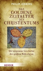 Philip Jenkins - Das goldene Zeitalter des Christentums
