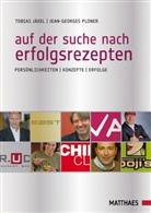 Jäke, Tobia Jäkel, Tobias Jäkel, Ploner, Jean G Ploner, Jean-Georges Ploner - Auf der Suche nach Erfolgsrezepten