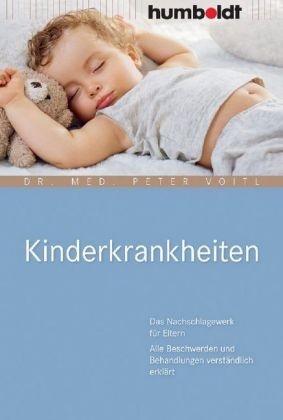 Dr med Peter Voitl, Dr. med. Peter Voitl, Peter Voitl - Kinderkrankheiten Das Nachschlagewerk für Eltern Alle Beschwerden und Behandlungen verständlich erklärt