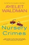 Ayelet Waldman - Nursery Crimes