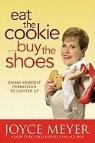 Joyce Meyer - Eat the Cookie...buy the Shoes