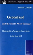 Bernard O'Reilly - Greenland and the North-West Passage