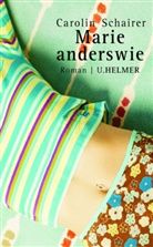 Carolin Schairer - Marie anderswie