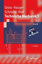 Dietmar Gross, Werner Hauger, Jörg Schröder - Technische Mechanik - Bd.3: Kinetik