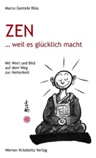Marco G Röss, Marco Genteki Röss - Zen ... weil es glücklich macht