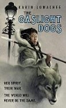 Karin Lowachee - The Gaslight Dogs