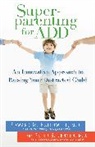 Edward M Hallowell, Edward M. Hallowell, Edward M. Md Hallowell, Peter S Jensen, Peter S. Jensen - Superparenting for ADD