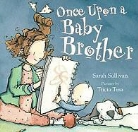 Sarah Sullivan, Sarah/ Tusa Sullivan, Sarah Sullivan, Tricia Tusa - Once Upon a Baby Brother