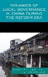 Yun-Han/ Leng Chu, Yun-Han Chu, Tse-Kang Leng - Dynamics of Local Governance in China During the Reform Era
