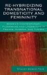 Stacey Weber-Feve, Stacey Weber-F�ve - Re-hybridizing Transnational Domesticity and Femininity