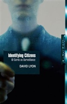 D Lyon, David Lyon - Identifying Citizens - Id Cards As Surveillance