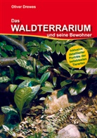 Oliver Drewes, Helmut Vogelsang - Das Waldterrarium und seine Bewohner