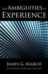James March, James G March, James G. March - The Ambiguities of Experience